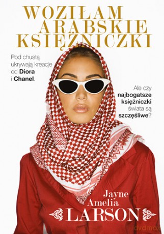 Woziłam arabskie księżniczki (pocket) - Jayne Amelia Larson [KSIĄŻKA]