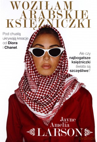 Woziłam arabskie księżniczki (pocket) - Jayne Amelia Larson [KSIĄŻKA]