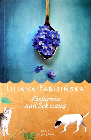 Zielarnia nad Sekwaną. Jak pies z kotem (Tom 3) - Liliana Fabisińska [KSIĄŻKA]