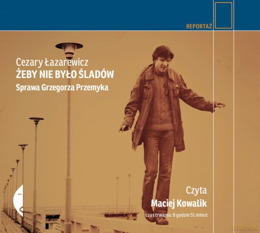 Żeby nie było śladów. Sprawa Grzegorza Przemyka - Cezary Łazarewicz [AUDIOBOOK]