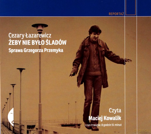 Żeby nie było śladów. Sprawa Grzegorza Przemyka - Cezary Łazarewicz [AUDIOBOOK]