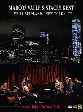 Marcos Valle & Stacey Kent: Marcos Valle & Stacey Kent Live at Birdland New York City (From Tokyo to New York) [3DVD]