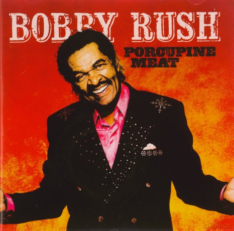Bobby Rush: Porcupine Meat [CD]