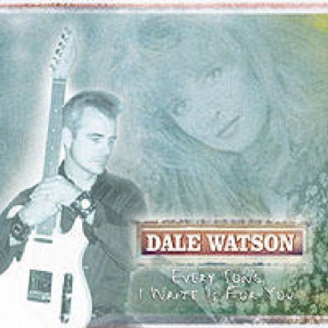 Dale Watson: Every Song I Write Is for You [CD]