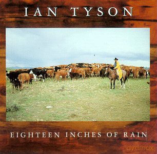 Ian Tyson: Eighteen Inches of Rain [CD]