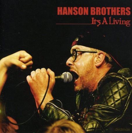 The Hanson Brothers: It\'s A Living [2CD]