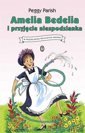 Amelia Bedelia i przyjęcie niespodzianka (Tom 3) - Peggy Parish [KSIĄŻKA]