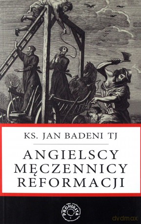 Angielscy męczennicy reformacji - Ks. Jan Badeni TJ [KSIĄŻKA]
