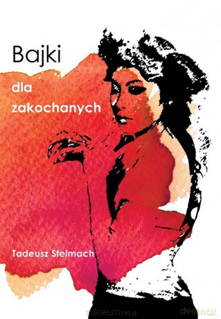 Bajki dla zakochanych - Tadeusz Stelmach [KSIĄŻKA]