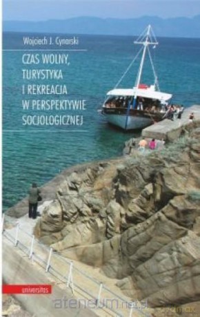 Czas wolny, turystyka i rekreacja w perspektywie - Wojciech J. Cynarski [KSIĄŻKA]