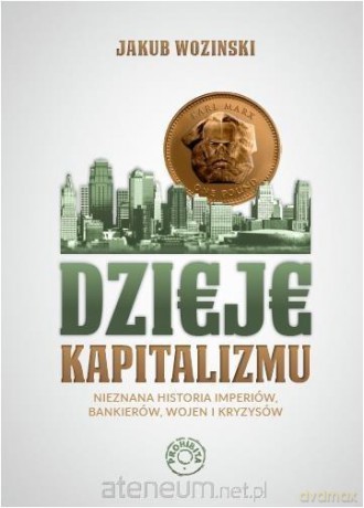 Dzieje kapitalizmu - Jakub Wozinski [KSIĄŻKA]