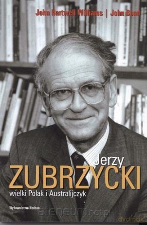 Jerzy Zubrzycki wielki Polak i Australijczyk - John Hartwell Wiliams, John Bond [KSIĄŻKA]