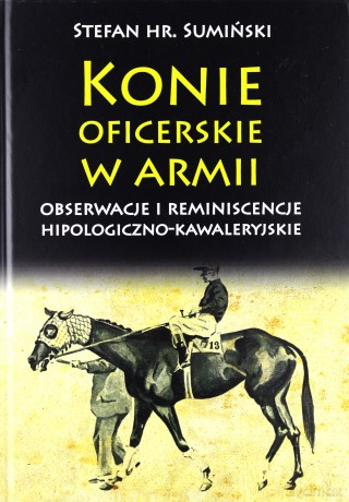 Konie oficerskie w armii - Stefan Sumiński [KSIĄŻKA]