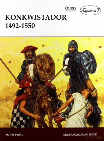 Konkwistador 1492-1550 - John Pohl [KSIĄŻKA]