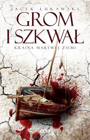 Kraina Martwej Ziemi (Tom 2) Grom i szkwał - Jacek Łukawski [KSIĄŻKA]