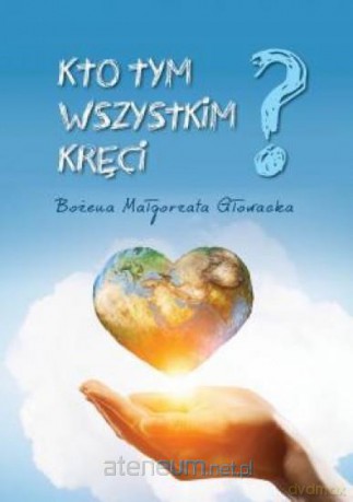 Kto tym wszystkim kręci - Bożena Małgorzata Głowacka [KSIĄŻKA]
