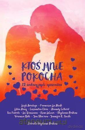 Ktoś mnie pokocha. 12 wakacyjnych opowiadań [KSIĄŻKA]