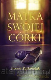 Matka swojej córki - Iwona Żytkowiak [KSIĄŻKA]