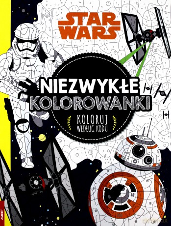 Niezwykłe kolorowanki. Koloruj wg kodu. Star Wars (Gwiezdne Wojny) [KSIĄŻKA]
