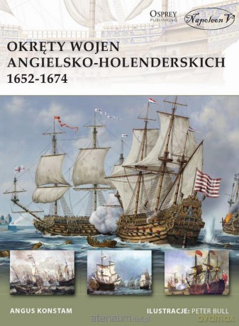 Okręty wojen angielsko-holenderskich 1652-1674 - Angus Konstam [KSIĄŻKA]