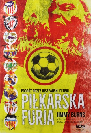 Piłkarska furia. Podróż przez hiszpański futbol - Jimmy Burns [KSIĄŻKA]