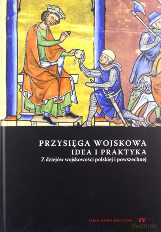 Przysięga wojskowa idea i praktyka [KSIĄŻKA]