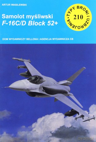 Samolot myśliwski. F-16C/D Block 52+ - Artur Wasilewski [KSIĄŻKA]