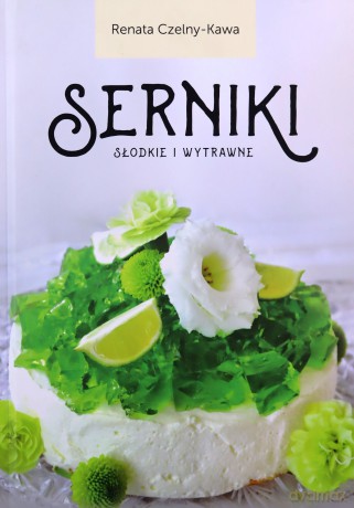 Serniki słodkie i wytrawne - Renata Czelny-Kawa [KSIĄŻKA]