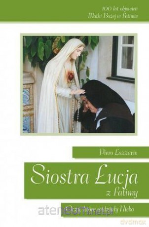 Siostra Łucja z Fatimy. Oczy, które widziały Niebo - Piero Lazzarin [KSIĄŻKA]