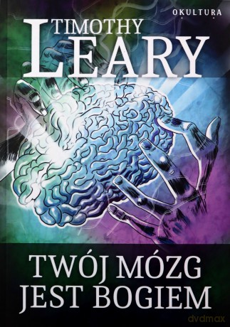 Twój mózg jest bogiem - Timothy Leary [KSIĄŻKA]