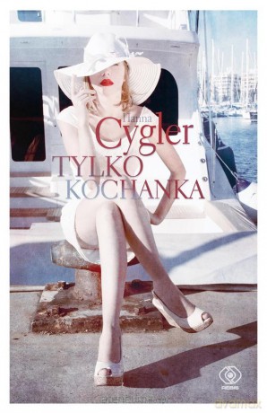 Tylko kochanka - Hanna Cygler [KSIĄŻKA]