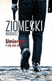 Umierasz i cię nie ma (pocket) - Mariusz Ziomecki [KSIĄŻKA]