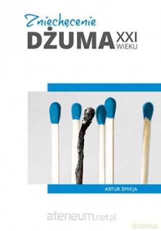 Zniechęcenie. Dżuma XXI wieku - Artur Śmieja [KSIĄŻKA]