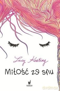 Miłość ze snu - Lucy Keating [KSIĄŻKA]