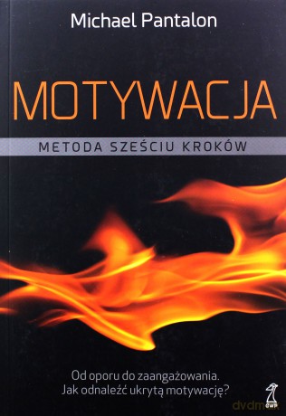 Motywacja. Metoda sześciu kroków - Michael V. Pantalon [KSIĄŻKA]