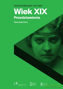 Przedstawienia. Wiek XIX (Tom 2) - Ewa Partyga [KSIĄŻKA]