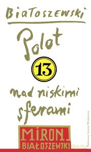 Utwory zebrane (Tom 13) Polot nad niskimi sferami - Miron Białoszewski [KSIĄŻKA]