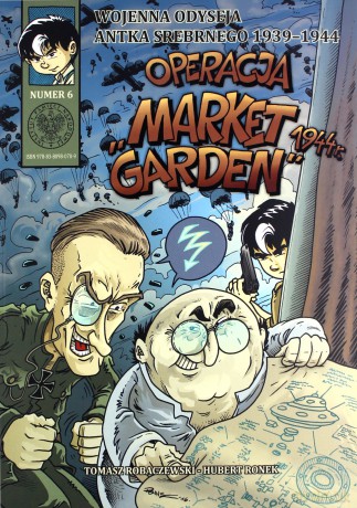 Wojenna Odyseja Antka Srebrnego 1939-1944 "Operacja Market Garden 1944" - Tomasz Robaczewski, Hubert Ronek [KOMIKS]