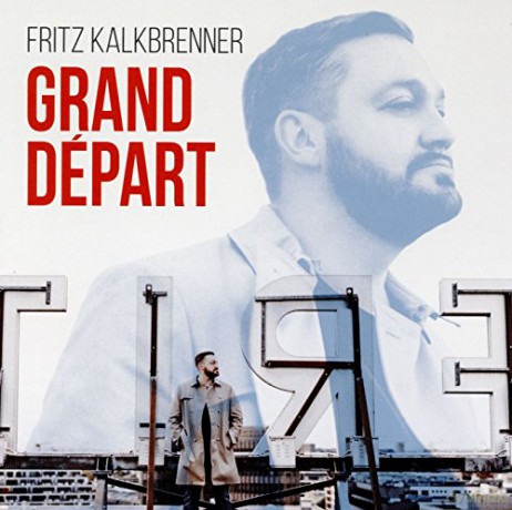Fritz Kalkbrenner: Grand Depart [CD]