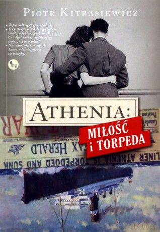 Athenia Miłość i torpeda - Piotr Kitrasiewicz [KSIĄŻKA]