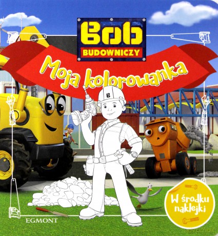 Bob Budowniczy. Moja kolorowanka - Teresa Duralska-Macheta [KSIĄŻKA]