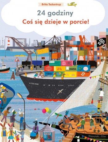 Coś się dzieje w porcie. 24 godziny - Britta Teckentrup [KSIĄŻKA]