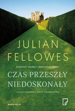 Czas przeszły niedoskonały - Julian Fellowes [KSIĄŻKA]
