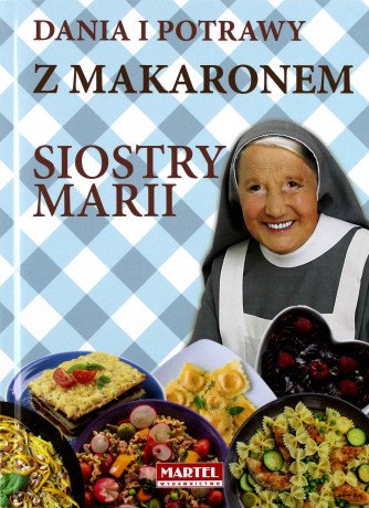 Dania i potrawy z makaronem siostry Marii - Maria Goretti Guziak [KSIĄŻKA]