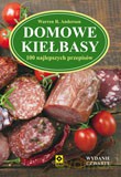 Domowe kiełbasy 100 najlepszych przepisów - Warren R. Anderson [KSIĄŻKA]