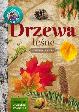 Drzewa leśne. Młody obserwator przyrody - Małgorzata Wilamowska [KSIĄŻKA]