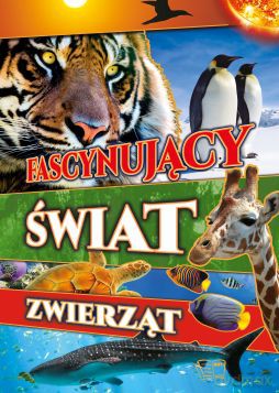 Fascynujący świat zwierząt [KSIĄŻKA]