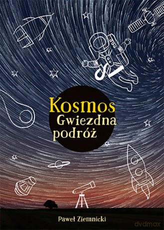 Kosmos. Gwiezdna podróż - Paweł Ziemnicki [KSIĄŻKA]