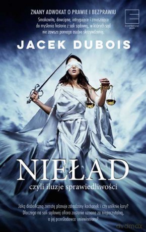 Nieład czyli iluzja sprwiedliwości - Jacek Dubois [KSIĄŻKA]