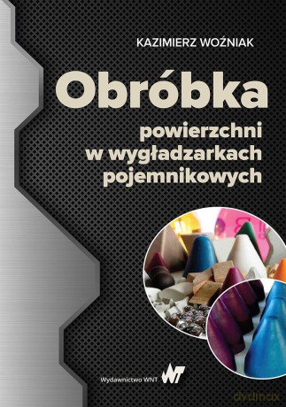 Obróbka powierzchni w wygładzarkach pojemnikowych - Kazimierz Woźniak [KSIĄŻKA]